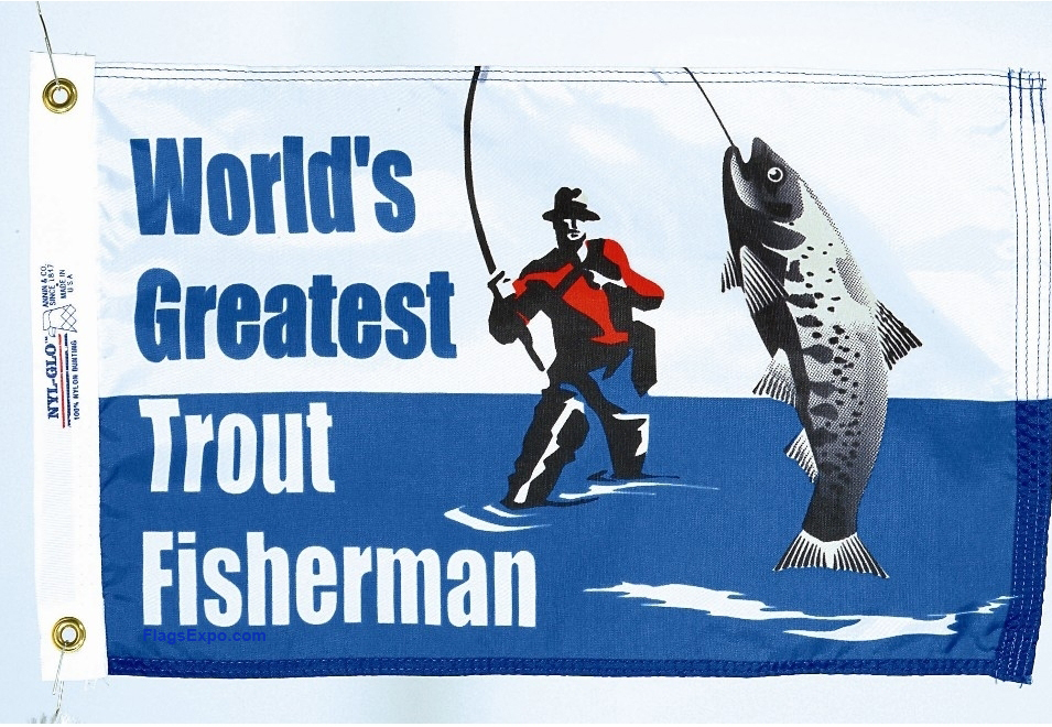 World's Greatest Trout Flag 12x18 inches, is made from 100 nylon for